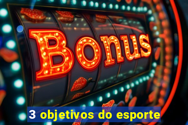 3 objetivos do esporte